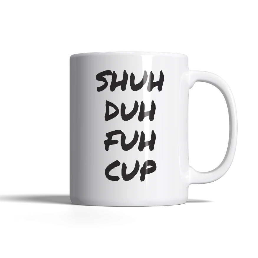 Shuh Duh Fuh Cup